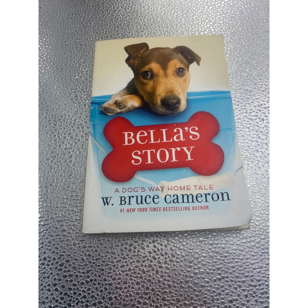 Bella's Story A Dog's Way Home Tale W. Bruce Cameron Paperback Novel